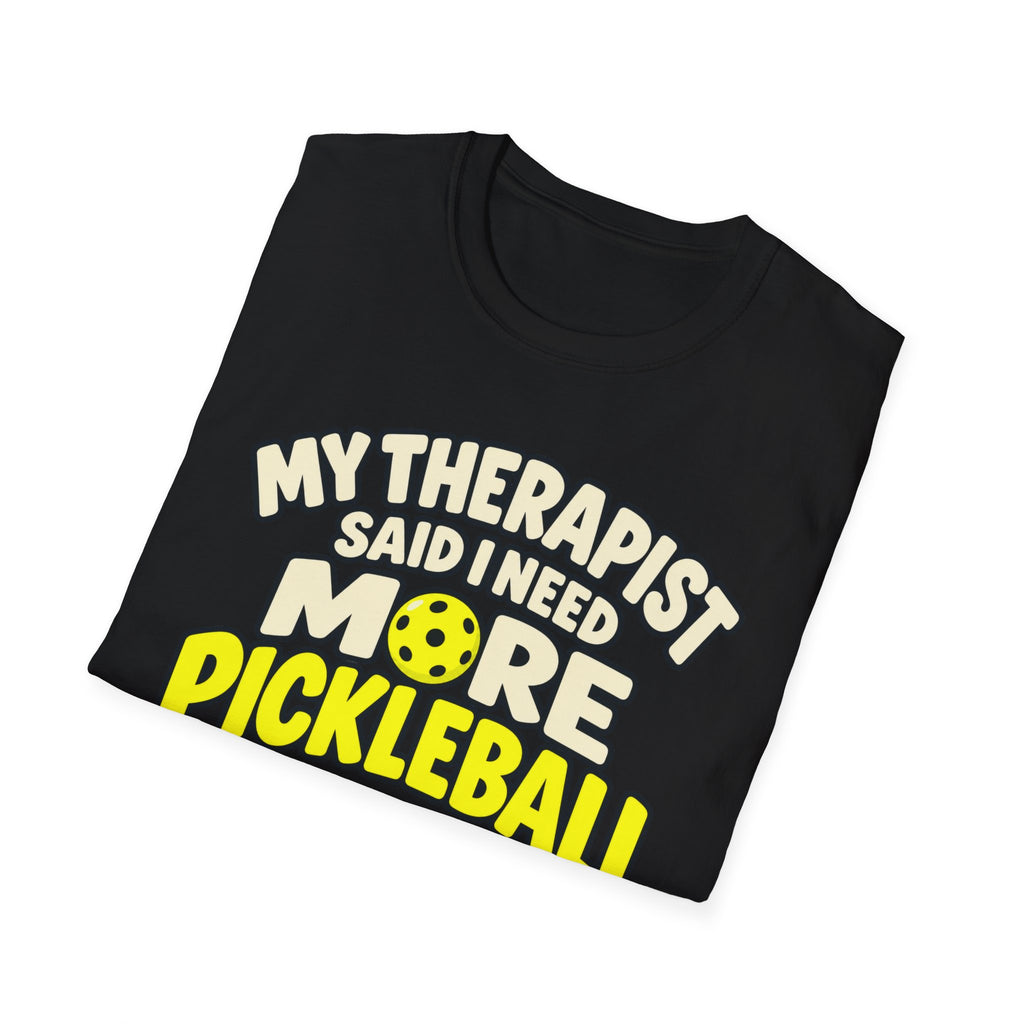My therapist said I need more pickleball T-shirt