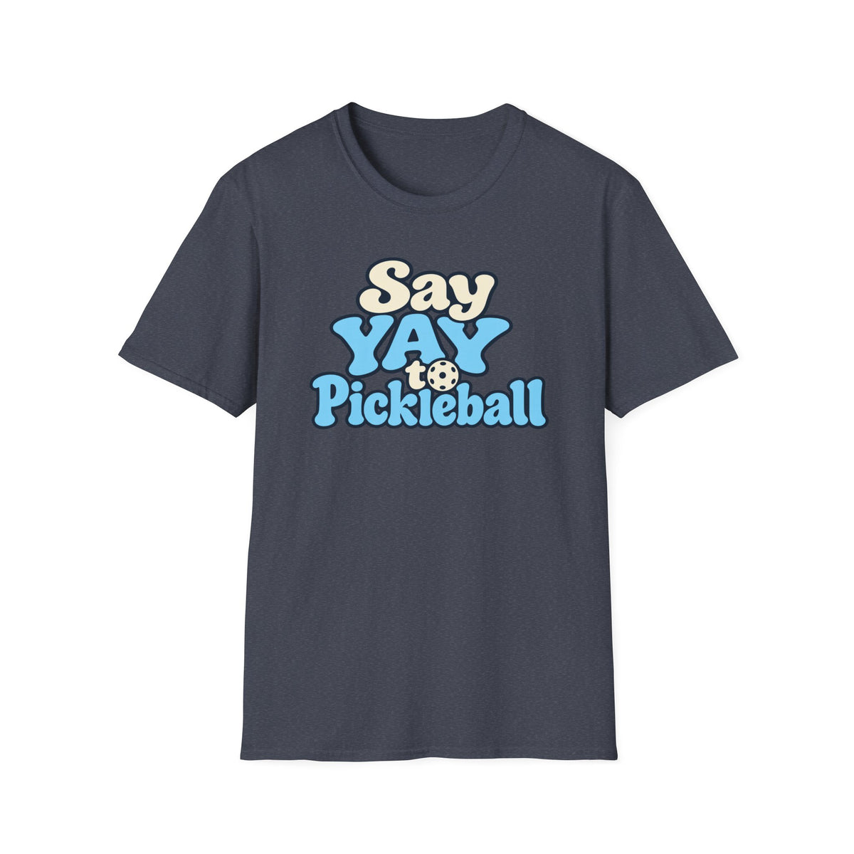 Say YAY to Pickleball T-shirt