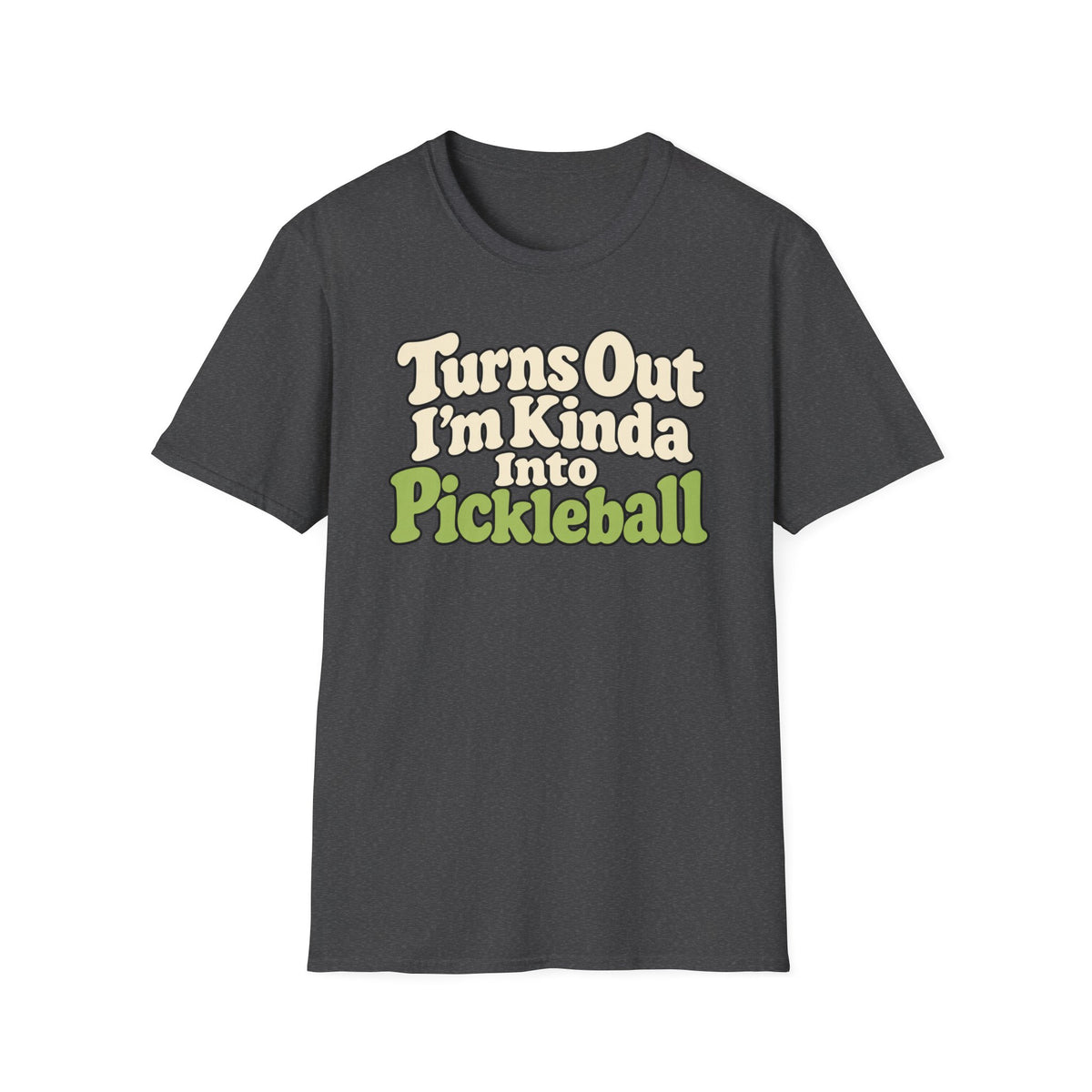 Turns out I'm kinda into Pickleball T-shirt