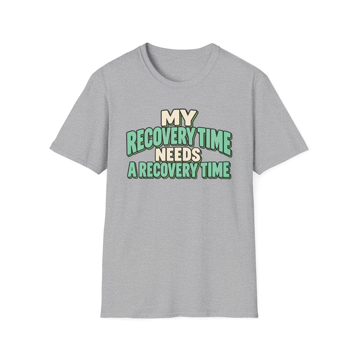 My recovery time needs a recovery time T-shirt