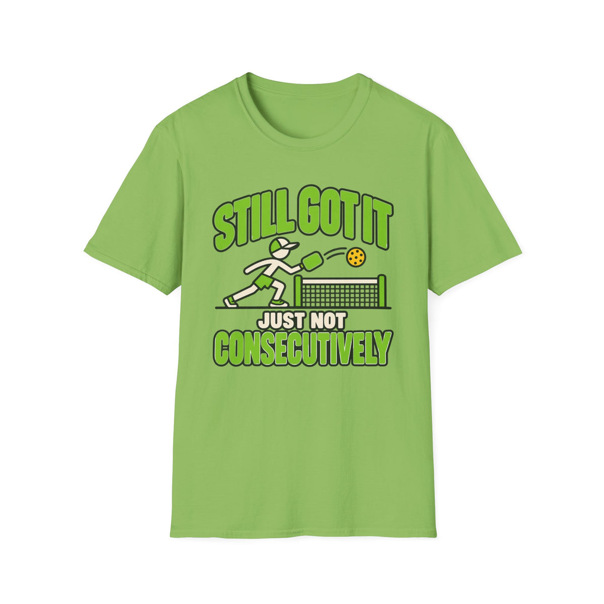 Still got it, just ot consecutively T-shirt
