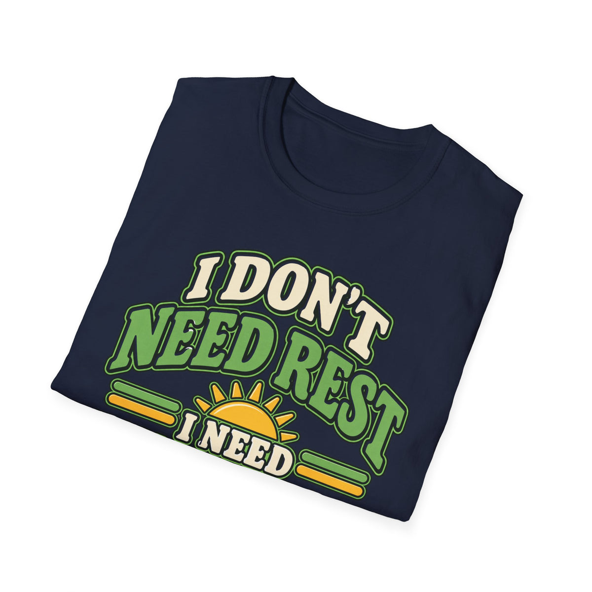 I don't need rest, I need tomorrow off T-Shirt