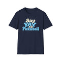 Say YAY to Pickleball T-shirt