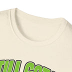 Still got it, just ot consecutively T-shirt