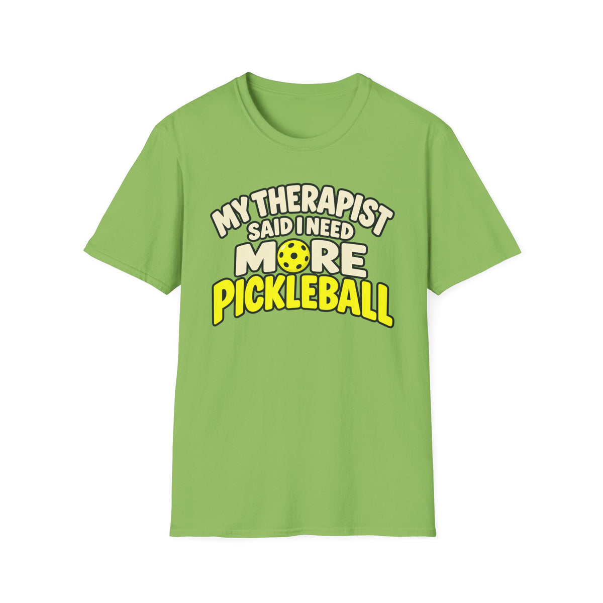 My therapist said I need more pickleball T-shirt