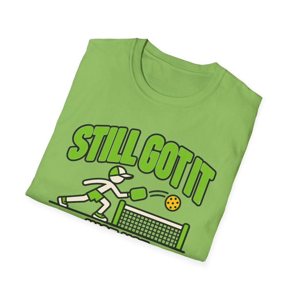 Still got it, just ot consecutively T-shirt