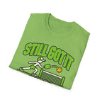 Still got it, just ot consecutively T-shirt