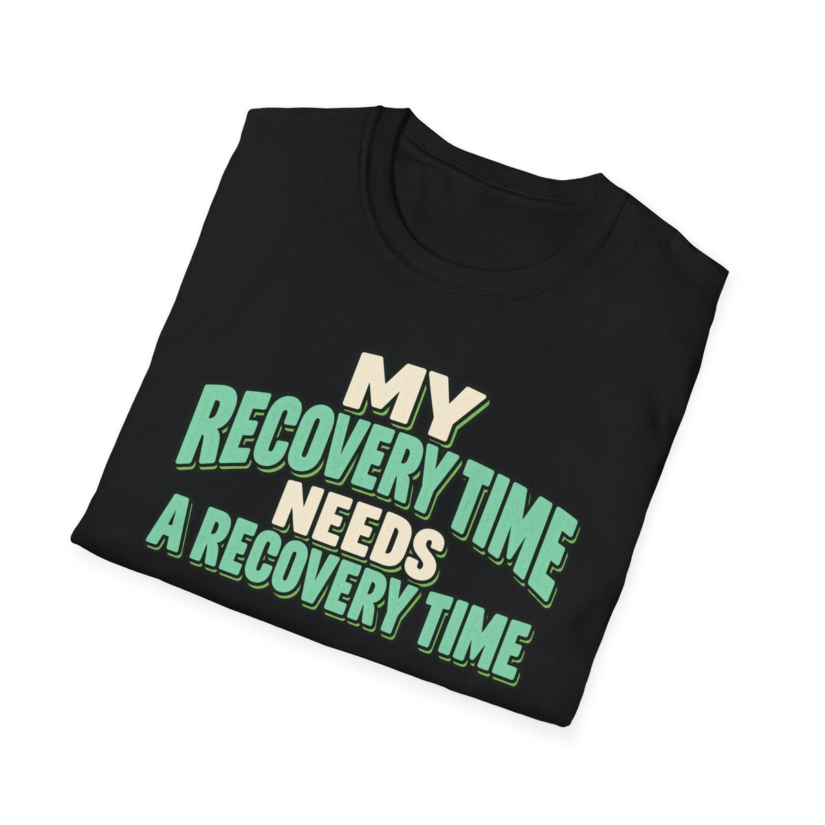 My recovery time needs a recovery time T-shirt