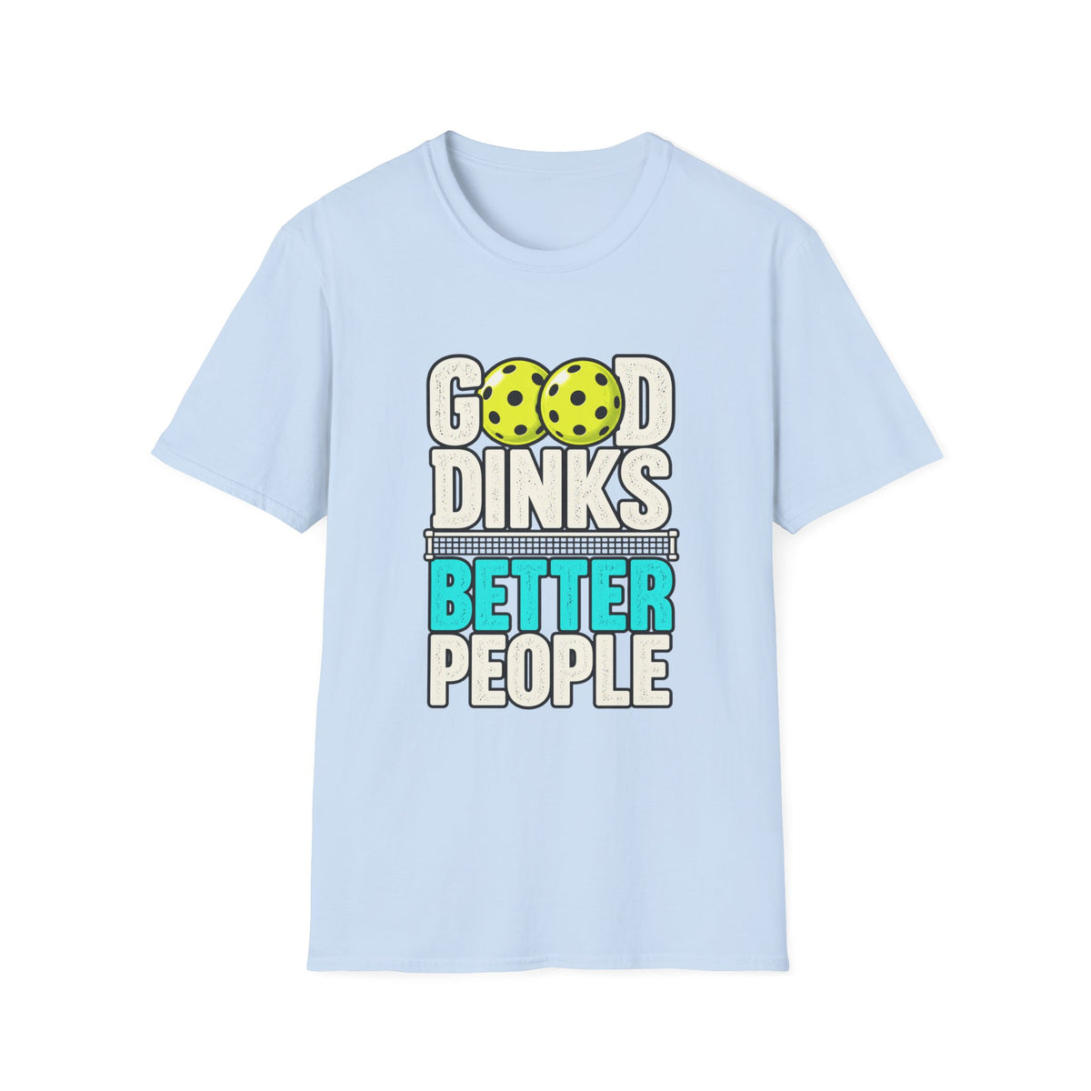 Good Dinks Better People T-shirt