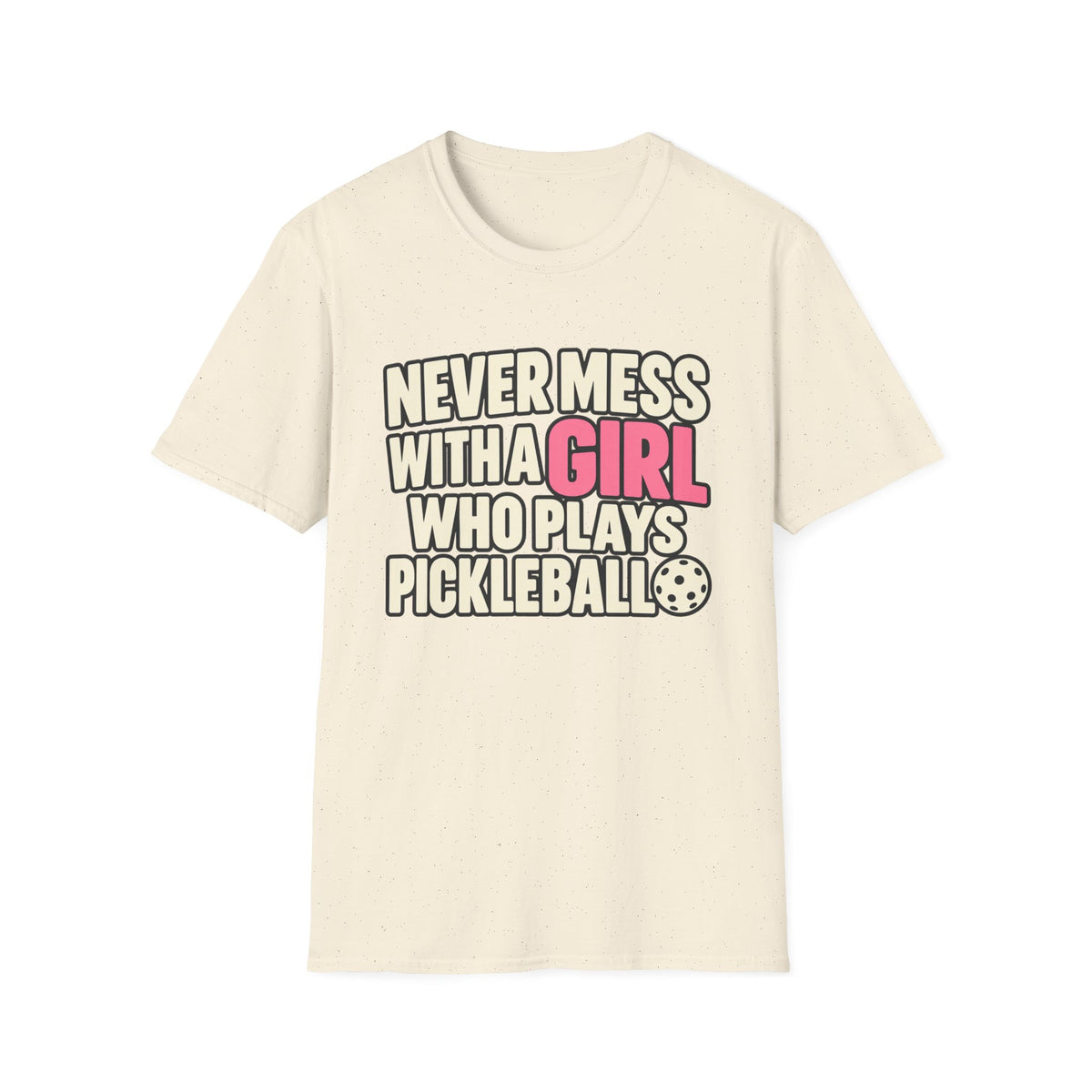 Never mess with a GIRL who plays Pickleball T-shirt