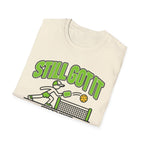 Still got it, just ot consecutively T-shirt