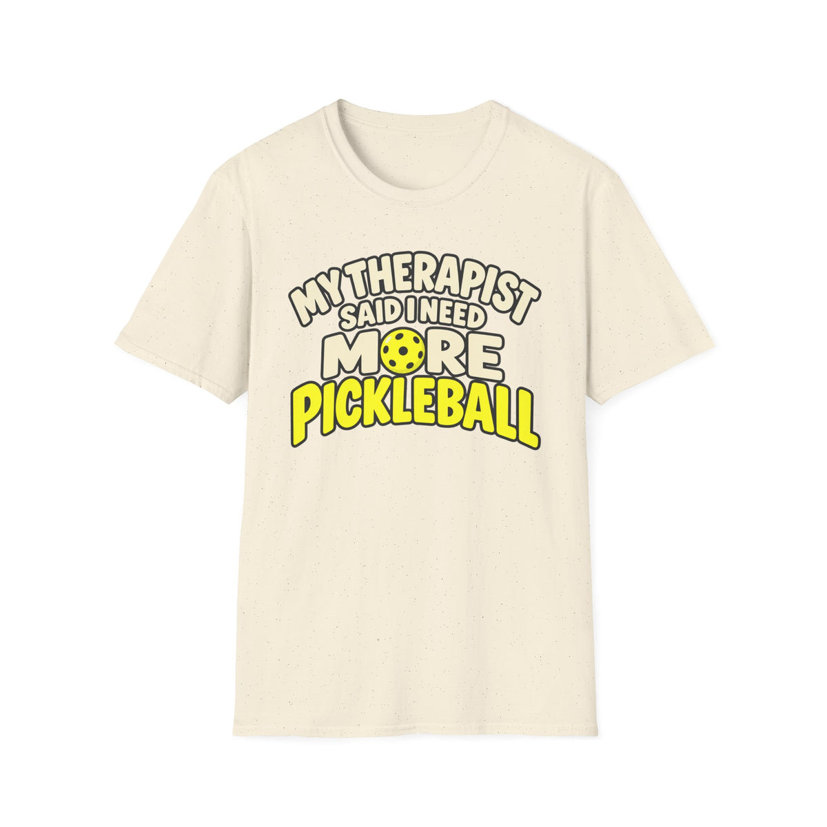 My therapist said I need more pickleball T-shirt
