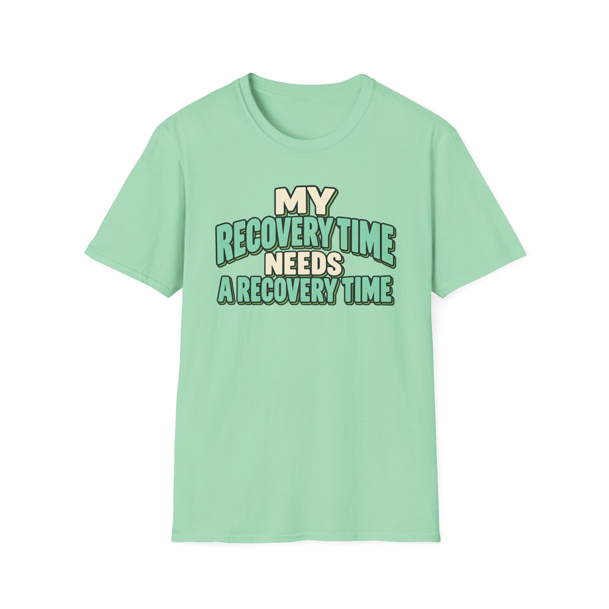 My recovery time needs a recovery time T-shirt