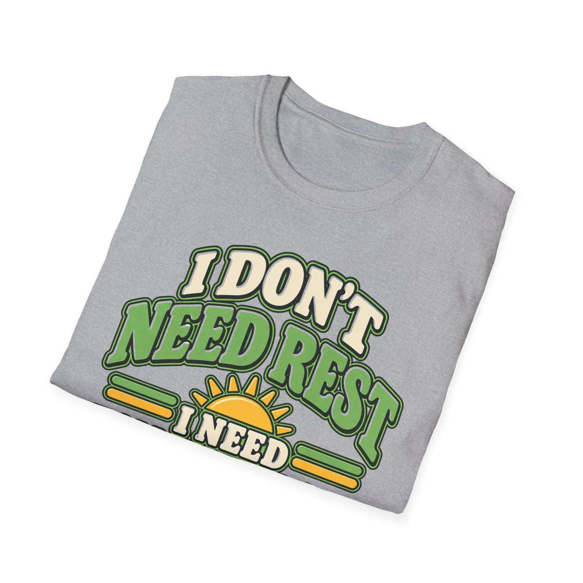 I don't need rest, I need tomorrow off T-Shirt